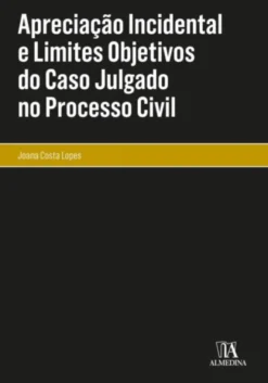 Apreciação Incidental e Limites Objetivos do Caso Julgado no Processo Civil