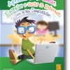Aprende a Pintar, Escrever e Usar a Internet com o teu Computador