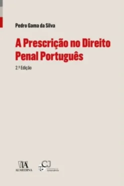 A Prescrição no Direito Penal Português - 2.ª Edição