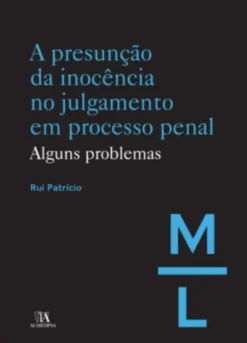 A Presunção da Inocência no Julgamento em Processo Penal- Alguns Problemas