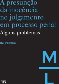 A Presunção da Inocência no Julgamento em Processo Penal - Alguns Problemas