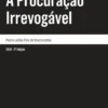 A Procuração Irrevogável