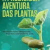 A Prodigiosa Aventura das Plantas