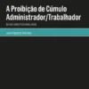 A Proibição de Cúmulo Administrador/Trabalhador - Da Sua Constitucionalidade