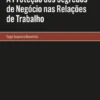 A Proteção dos Segredos de Negócio nas Relações de Trabalho