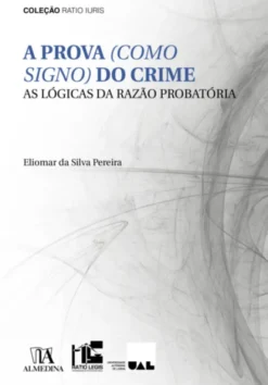 A Prova (como Signo) do Crime - As Lógicas da Razão Probatória
