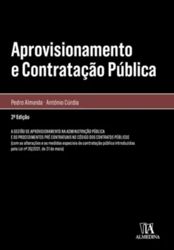 Aprovisionamento e Contratação Pública - A Gestão de Aprovisionamento e os Procedimentos Pré Contratuais no Código dos Contratos Públicos - 2ª Edição