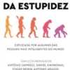 A Psicologia da Estupidez - Explicada por algumas das pessoas mais inteligentes do mundo