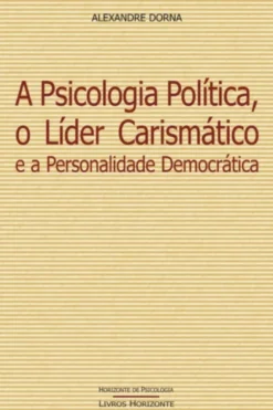 A Psicologia Política, O Líder Carismático e a Personalidade Democrática