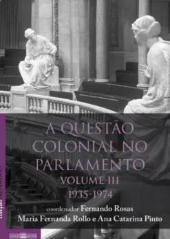 A Questão Colonial no Parlamento - Volume III - 1935-1974