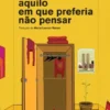 Aquilo em que Preferia Não Pensar