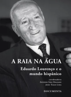 A Raia na Água - Eduardo Lourenço e o Mundo Hispânico