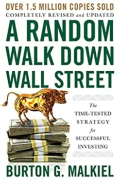 A Random Walk Down Wall Street: The Time-Tested Strategy for Successful Investing