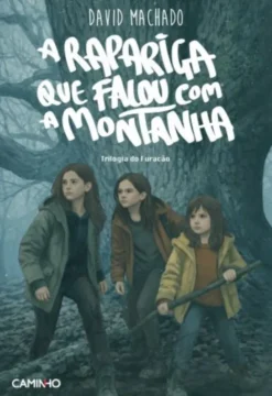A Rapariga Que Falou com a Montanha - Trilogia do Furacão - Livro 3