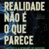 A Realidade Não É o que Parece