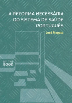 A Reforma Necessária do Sistema de Saúde Português
