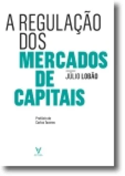 A Regulação dos Mercados de Capitais