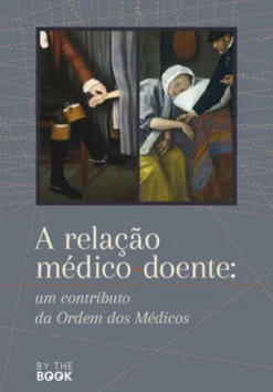 A Relação Médico-Doente: Um Contributo da Ordem dos Médicos