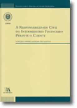 A responsabilidade Civil do Intermediário Financeiro Perante o Cliente