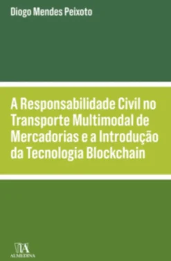 A Responsabilidade Civil no Transporte Multimodal de Mercadorias e a Introdução da Tecnologia Blockchain