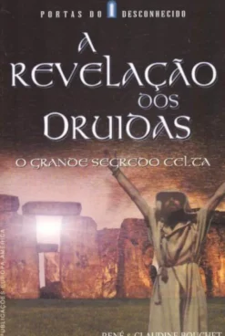 A Revelação dos Druidas - O Grande Segredo Celta