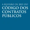 A Revisão de 2021 do Código dos Contratos Públicos