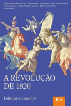 A Revolução de 1820 - Leituras e Impactos