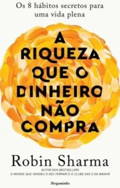 A Riqueza Que o Dinheiro não Compra