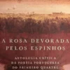 A Rosa Devorada Pelos Espinhos