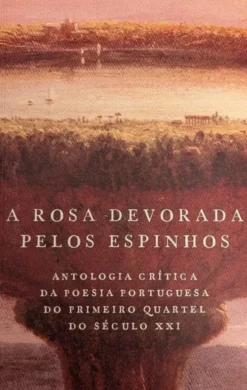 A Rosa Devorada Pelos Espinhos