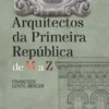 Arquitectos da Primeira República de M a Z