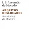 Arquivos Deslocados - Arquipélago da Madeira