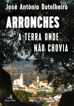 Arronches - A Terra onde não Chovia