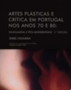 Artes Plásticas e Crítica de Arte em Portugal nos Anos 70 e 80