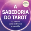 A Sabedoria do Tarot - 22 Passos para Melhorar a Sua Vida