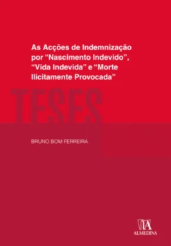 As Ações de Indemnização por “Nascimento Indevido”, “Vida Indevida” e “Morte Ilicitamente Provocada"