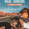 As Aventuras, Dicas e Segredos dos Viajantes Mais Famosos do Instagram