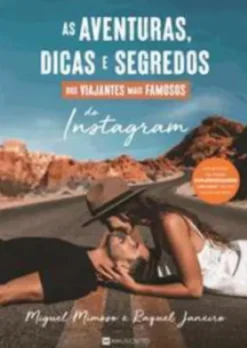 As Aventuras, Dicas e Segredos dos Viajantes Mais Famosos do Instagram