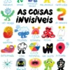 As Coisas Invísiveis
