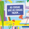 As Coisas que as Coisas Fazem