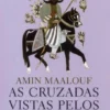 As Cruzadas Vistas pelos Árabes