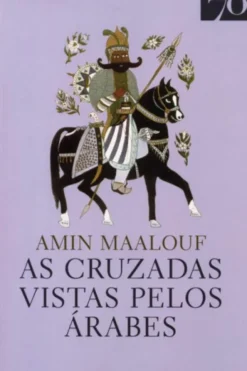As Cruzadas Vistas pelos Árabes