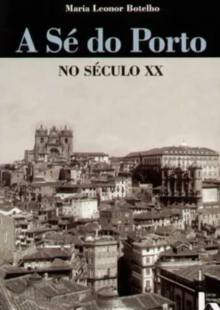 A Sé do Porto No Século XX
