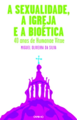 A Sexualidade, A Igreja E A Bioética