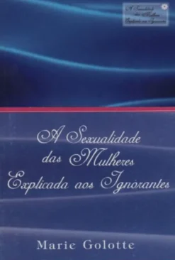 A Sexualidade das Mulheres Explicadas aos Ignorantes