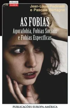 As Fobias - Agorafobia, Fobias Sociais e Fobias Específicas