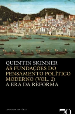As Fundações do Pensamento Político Moderno (vol. 2) - A Era da Reforma