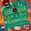 As Histórias que a Avó Esqueceu (E Como eu as Descobri)