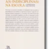 A(s) Indisciplina(s) na Escola - Compreender para prevenir