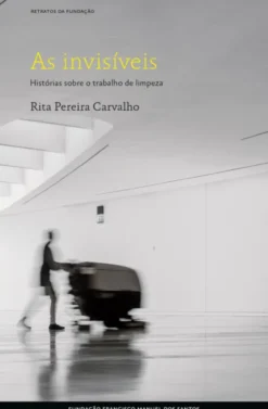 As Invisíveis - Histórias Sobre o Trabalho de Limpeza